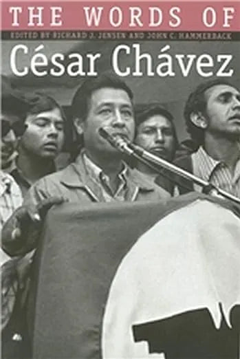 Chavez, Cesar, The Words of Cesar Chavez